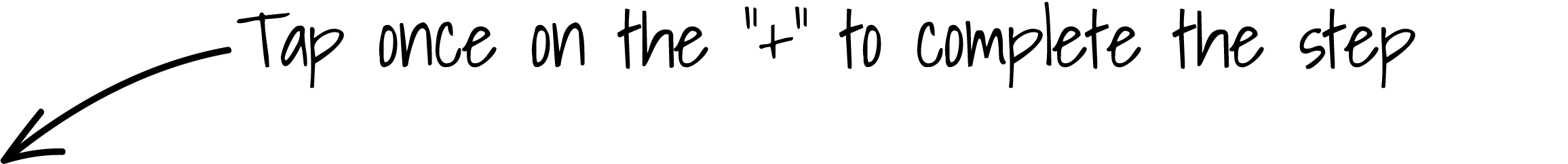 Tap on plus sign to complete task